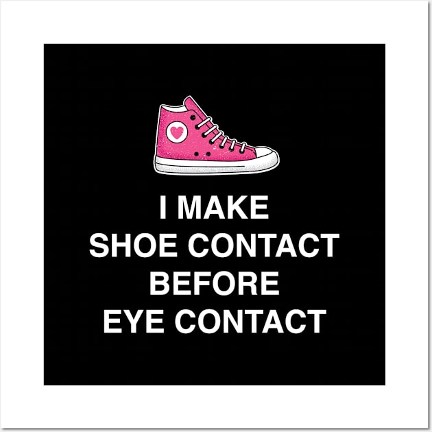 Funny 'I MAKE SHOE CONTACT BEFORE I CONTACT' with pink sneaker Wall Art by keeplooping